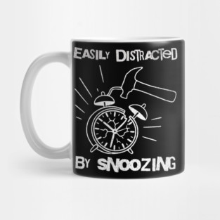 Easily Distracted by Snoozing Mug