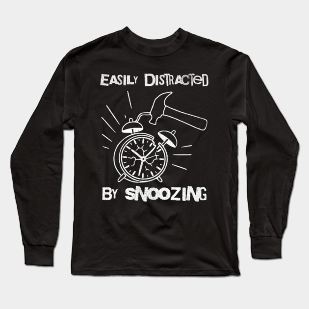 Easily Distracted by Snoozing Long Sleeve T-Shirt by DonWillisJrArt