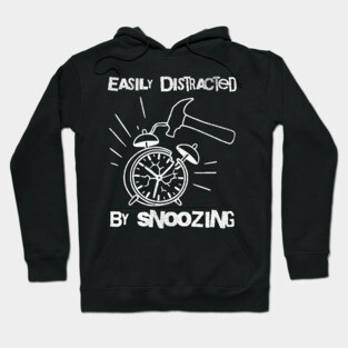 Easily Distracted by Snoozing Hoodie