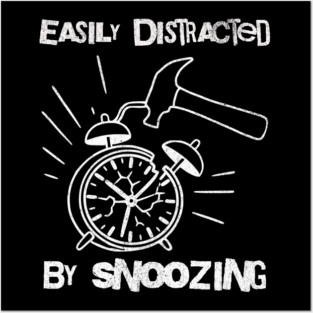 Easily Distracted by Snoozing Posters and Art