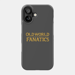 Text Only - Old World Fanatics Phone Case