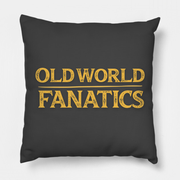 Text Only - Old World Fanatics Pillow by Old World Fanatics