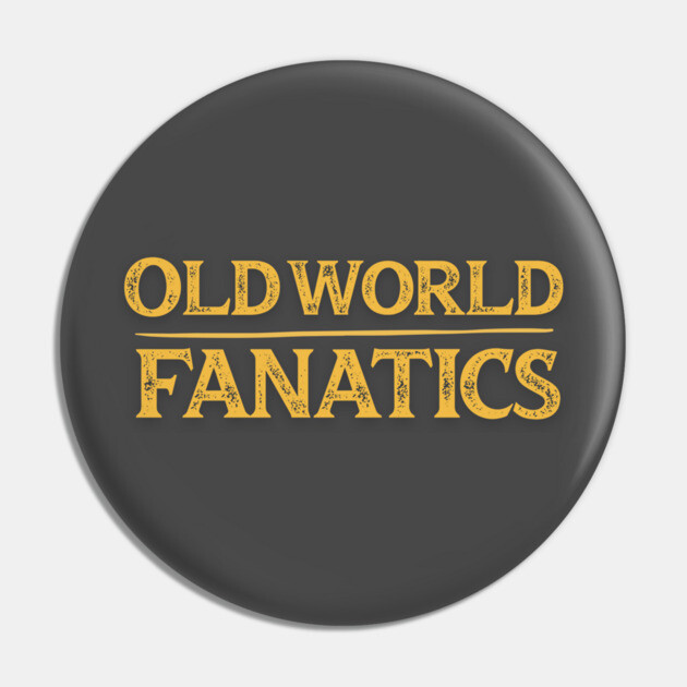 Text Only - Old World Fanatics Pin by Old World Fanatics