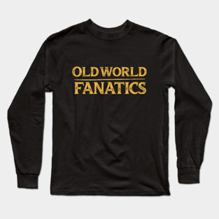 Text Only - Old World Fanatics Long Sleeve T-Shirt