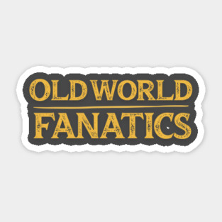 Text Only - Old World Fanatics Sticker