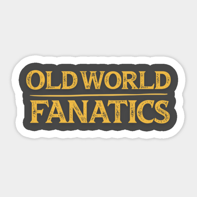 Text Only - Old World Fanatics Magnet by Old World Fanatics