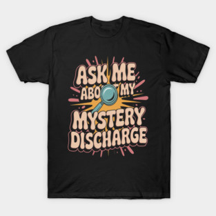 Embarrassing Inappropriate Discharge Adult Humor T-Shirt