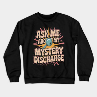 Embarrassing Inappropriate Discharge Adult Humor Crewneck Sweatshirt