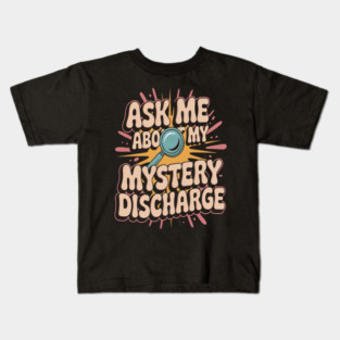 Embarrassing Inappropriate Discharge Adult Humor Kids T-Shirt