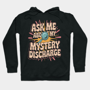 Embarrassing Inappropriate Discharge Adult Humor Hoodie