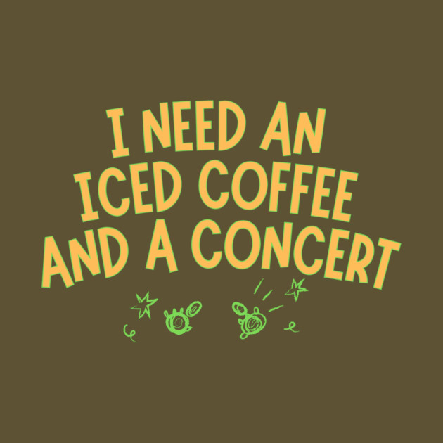 I Need Iced Coffee And A Concert by The WYLD Tribe