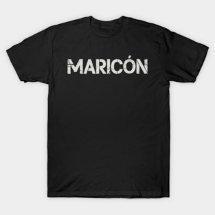MARICON funny Latin Gay LGBT T-Shirt