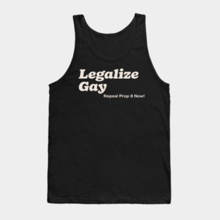 Legalize Gay Repeal Prop 8 Now Gay Pride Month LGBT Equality Tank Top