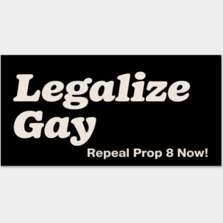 Legalize Gay Repeal Prop 8 Now Gay Pride Month LGBT Equality Posters and Art