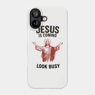 Jesus Is Coming Funny Christian Religious Humor Phone Case