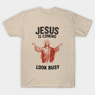 Jesus Is Coming Funny Christian Religious Humor T-Shirt