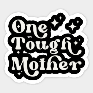 One Tough Mother Sticker