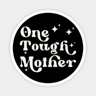 One Tough Mother Magnet