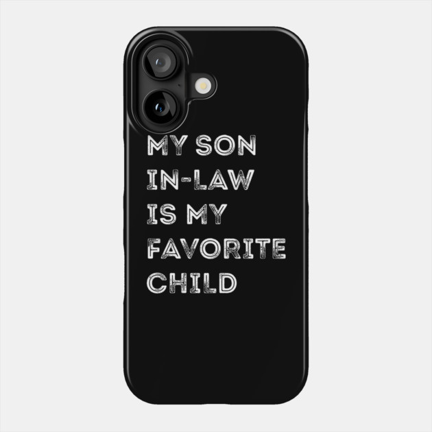 My-Son-In-Law-Is-My-Favorite-Child Phone Case by Creatifly Graphic Tees