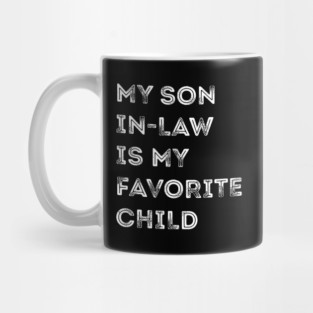 My-Son-In-Law-Is-My-Favorite-Child Mug
