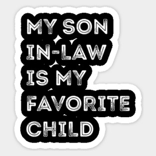 My-Son-In-Law-Is-My-Favorite-Child Sticker