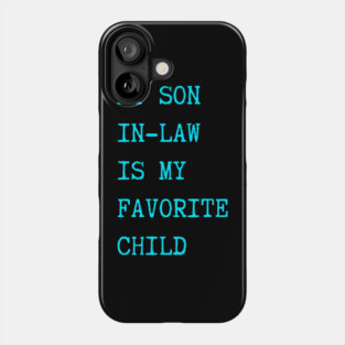 My-Son-In-Law-Is-My-Favorite-Child Phone Case