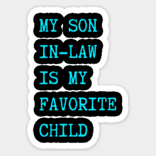 My-Son-In-Law-Is-My-Favorite-Child Sticker