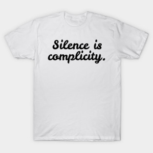 Silence is Complicity T-Shirt