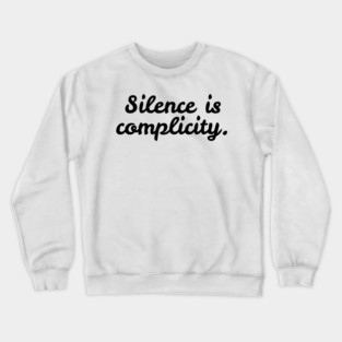Silence is Complicity Crewneck Sweatshirt