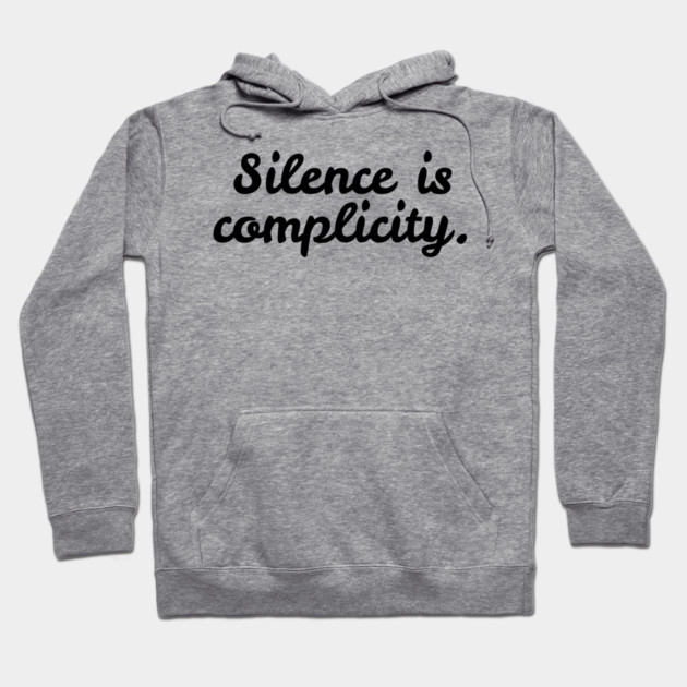 Silence is Complicity Hoodie by Frank Ring