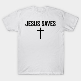 Jesus Saves T-Shirt