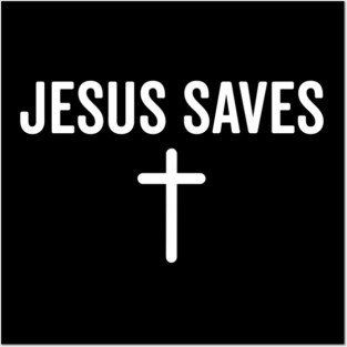 Jesus Saves Posters and Art