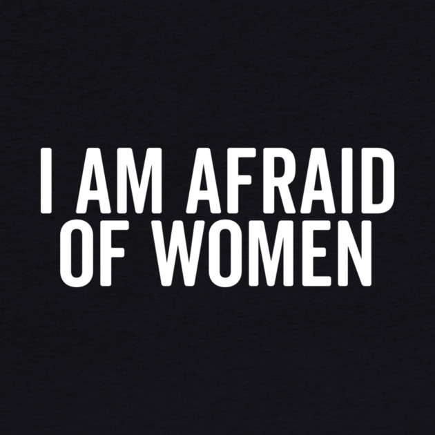 I Am Afraid of Women by Frank Ring