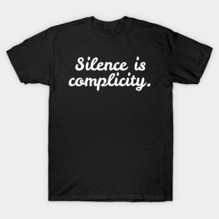 Silence is Complicity T-Shirt