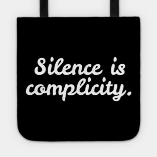 Silence is Complicity Tote