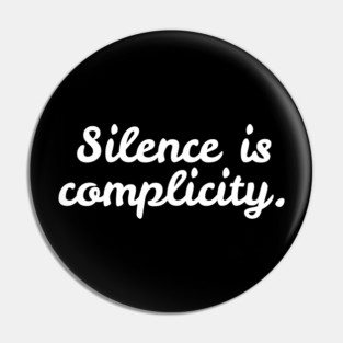 Silence is Complicity Pin