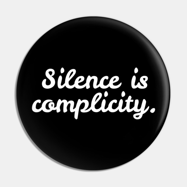 Silence is Complicity Pin by Frank Ring