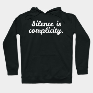 Silence is Complicity Hoodie