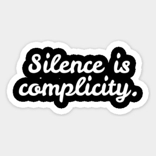 Silence is Complicity Magnet