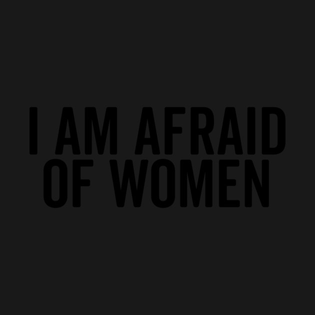 I Am Afraid of Women by Frank Ring