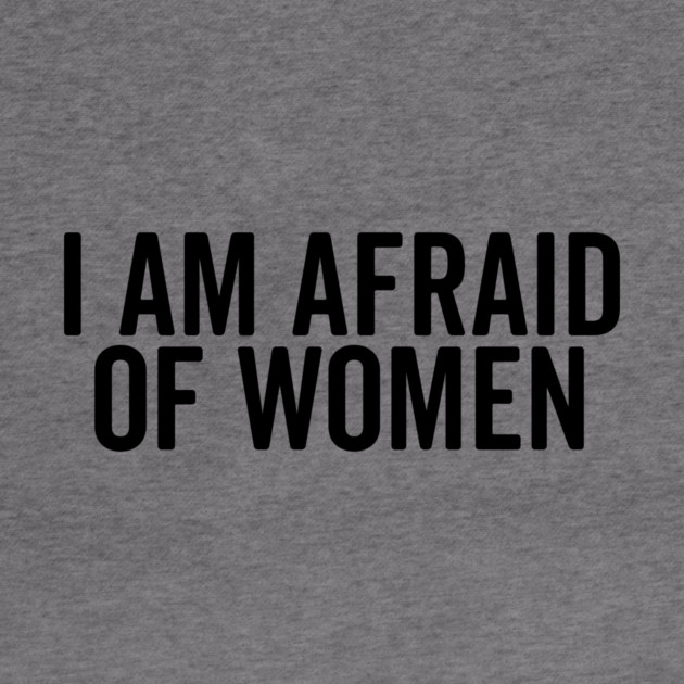 I Am Afraid of Women by Frank Ring