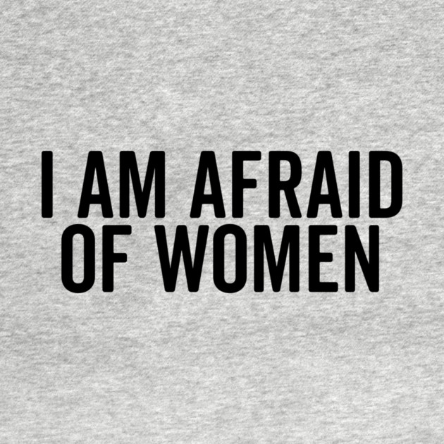 I Am Afraid of Women by Frank Ring