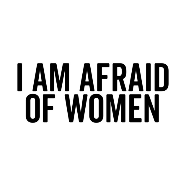 I Am Afraid of Women by Frank Ring