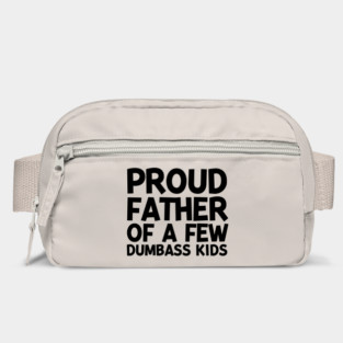 Proud Father of a Few Dumbass Kids Bag