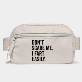 Don’t Scare Me I Fart Easily Bag