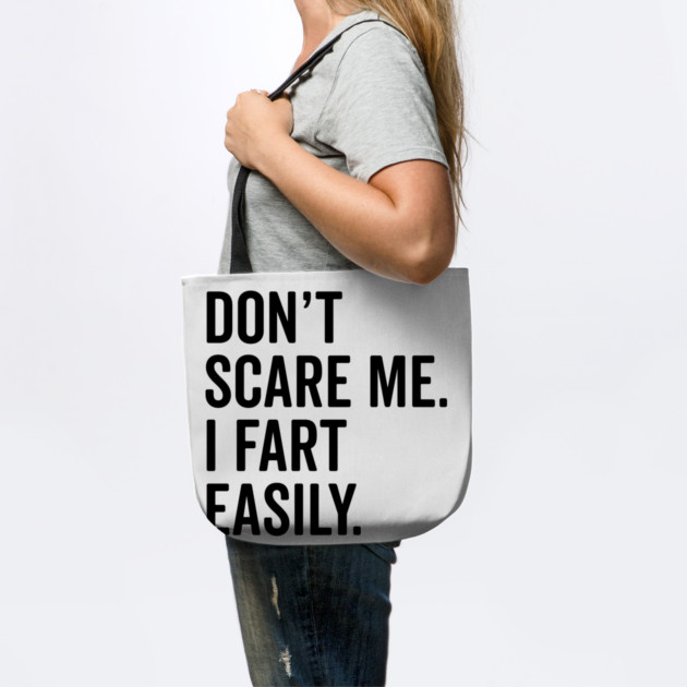 Don’t Scare Me I Fart Easily by Frank Ring