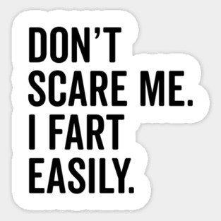 Don’t Scare Me I Fart Easily Magnet