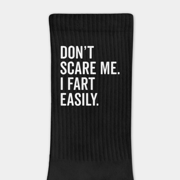 Don’t Scare Me I Fart Easily by Frank Ring