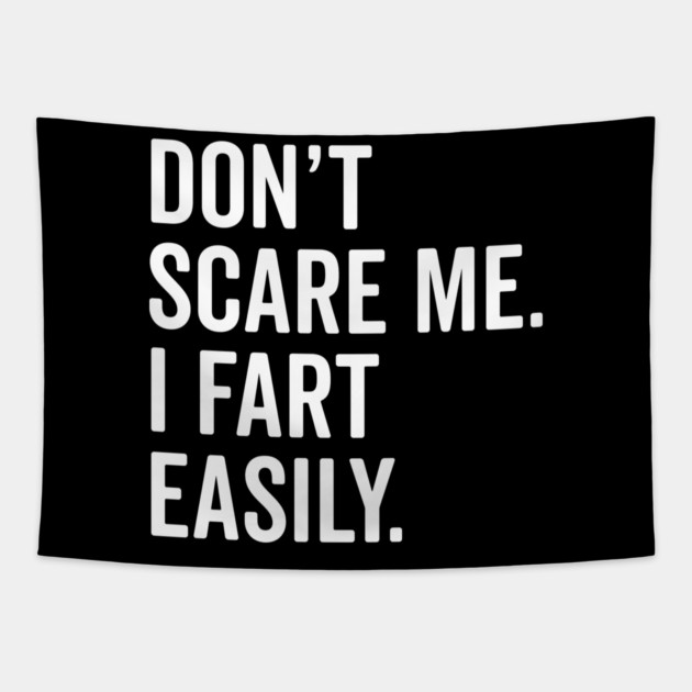 Don’t Scare Me I Fart Easily Tapestry by Frank Ring