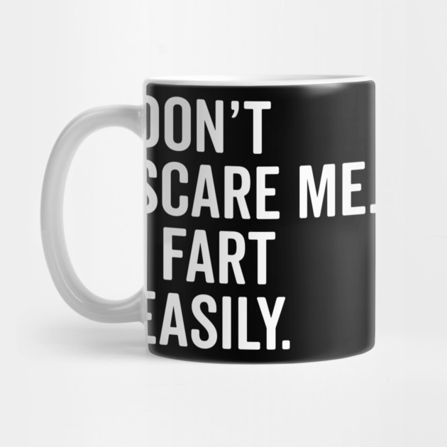 Don’t Scare Me I Fart Easily by Frank Ring